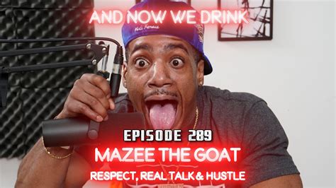 mazee the goat|And Now We Drink Episode 289 With Mazee The Goat